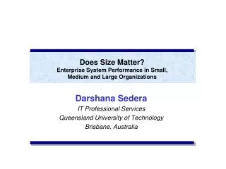 Darshana Sedera IT Professional Services Queensland University of Technology Brisbane, Australia