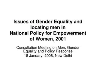 Issues of Gender Equality and locating men in National Policy for Empowerment of Women, 2001