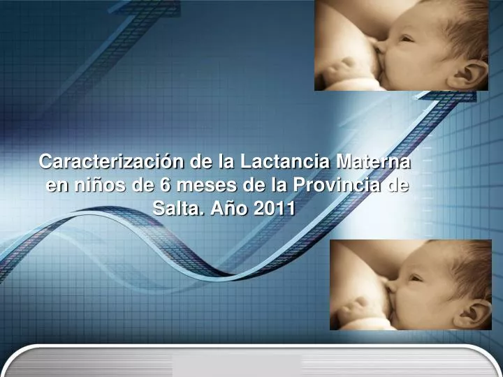 caracterizaci n de la lactancia materna en ni os de 6 meses de la provincia de salta a o 2011