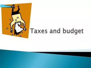 Taxes and budget