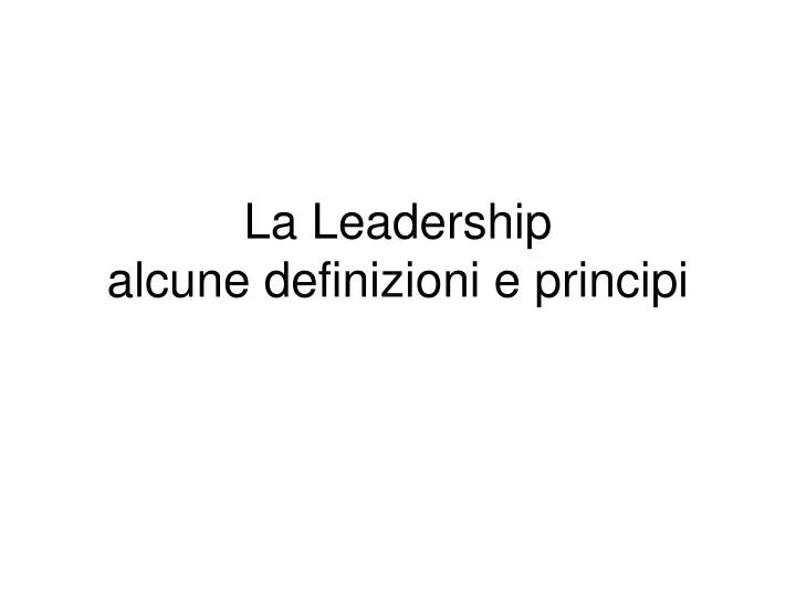 la leadership alcune definizioni e principi