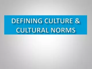 Defining culture &amp; Cultural Norms