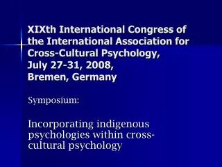 Symposium: Incorporating indigenous psychologies within cross-cultural psychology