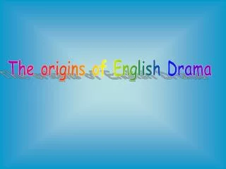 The origins of English Drama