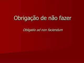 obriga o de n o fazer obligatio ad non faciendum
