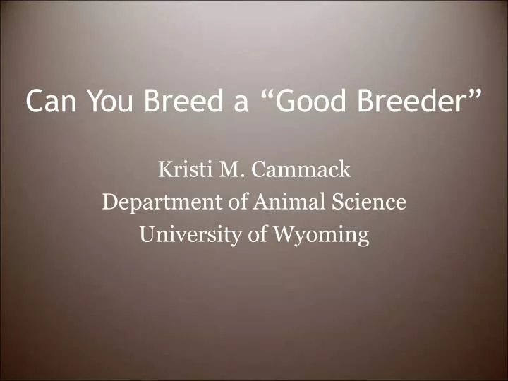 can you breed a good breeder