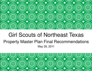 Girl Scouts of Northeast Texas Property Master Plan Final Recommendations May 26, 2011