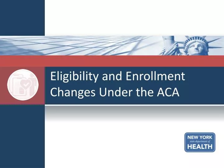 eligibility and enrollment changes under the aca