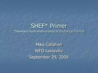 SHEF* Primer *Standard Hydrometeorological Exchange Format