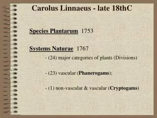 Carolus Linnaeus - late 18thC