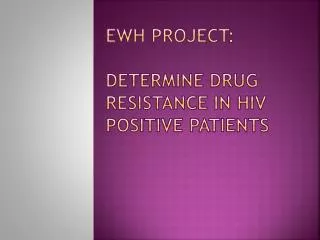 EWH Project : Determine drug resistance in hiv positive patients