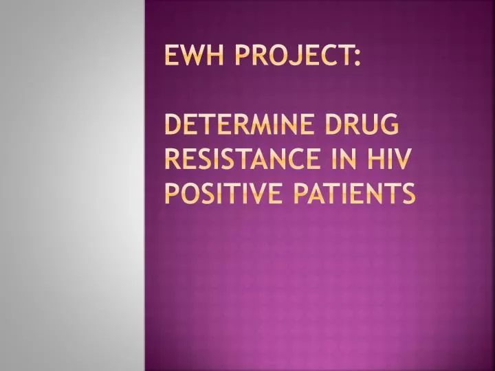 ewh project determine drug resistance in hiv positive patients