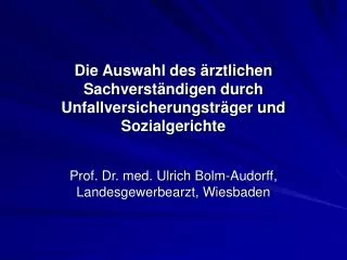 Die Auswahl des ärztlichen Sachverständigen durch Unfallversicherungsträger und Sozialgerichte