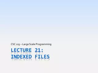 Lecture 21: Indexed Files