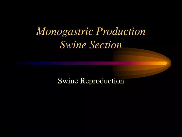 monogastric production swine section