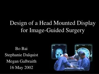 Design of a Head Mounted Display for Image-Guided Surgery