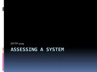 Assessing a System