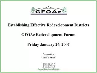 Establishing Effective Redevelopment Districts GFOAz Redevelopment Forum Friday January 26, 2007