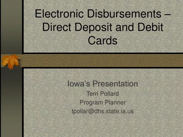 electronic disbursements direct deposit and debit cards