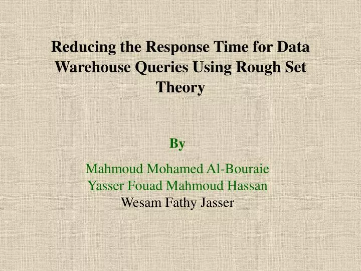 reducing the response time for data warehouse queries using rough set theory