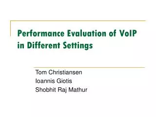 Performance Evaluation of VoIP in Different Settings