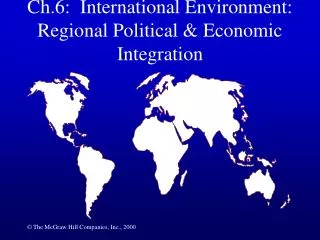 Ch.6: International Environment: Regional Political &amp; Economic Integration