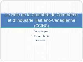 le r le de la chambre de commerce et d industrie haitiano canadienne ccihc