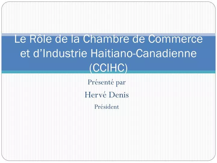 le r le de la chambre de commerce et d industrie haitiano canadienne ccihc