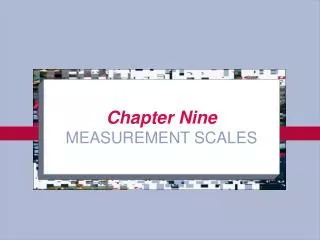 Chapter Nine MEASUREMENT SCALES