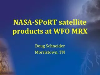 NASA- SPoRT satellite products at WFO MRX