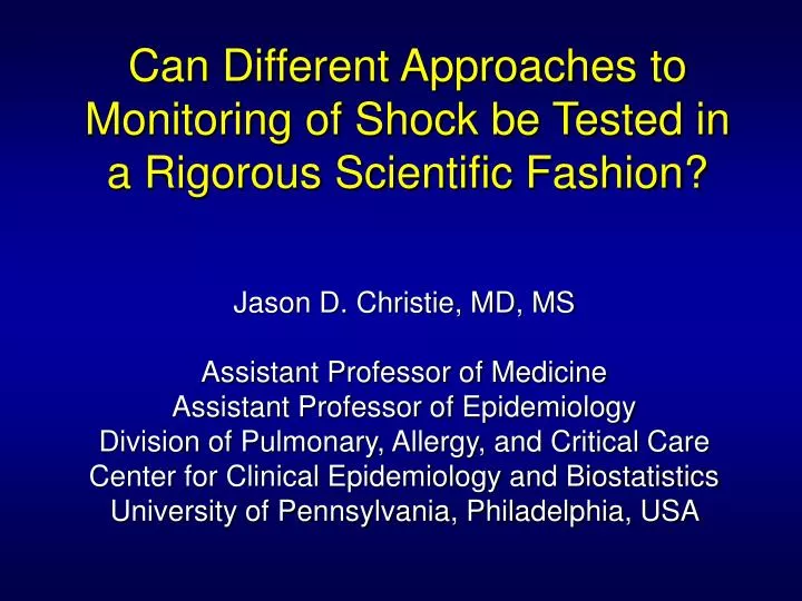 can different approaches to monitoring of shock be tested in a rigorous scientific fashion