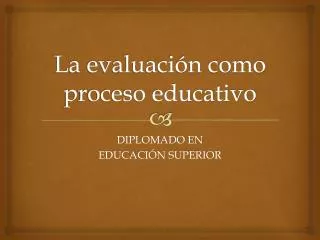 la evaluaci n como proceso educativo
