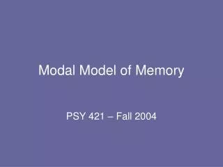 Modal Model of Memory