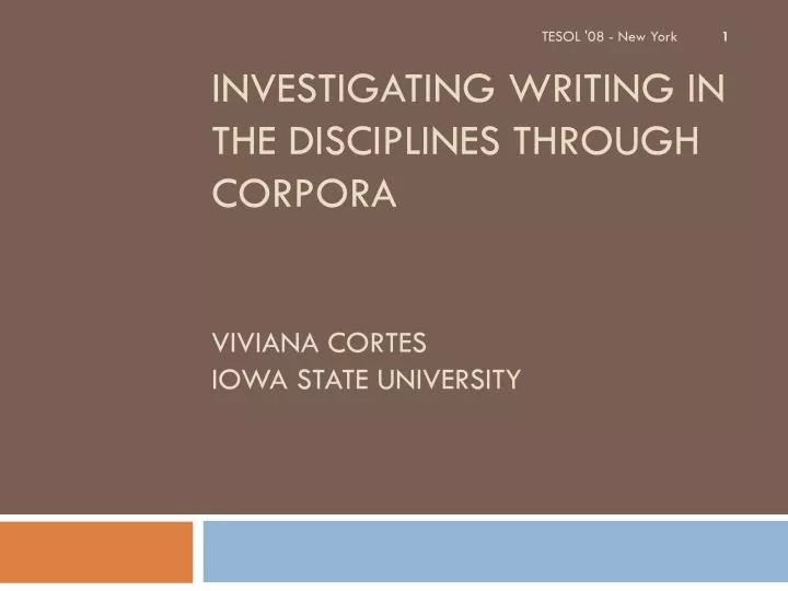 investigating writing in the disciplines through corpora viviana cortes iowa state university