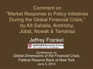 Jeffrey Frankel Conference on Global Dimensions of the Financial Crisis ,