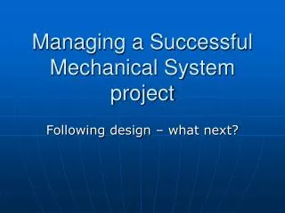 Managing a Successful Mechanical System project