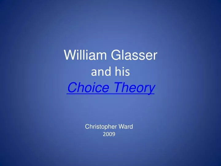 william glasser and his choice theory