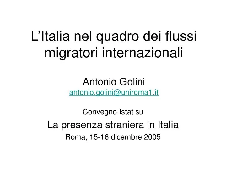 l italia nel quadro dei flussi migratori internazionali antonio golini antonio golini@uniroma1 it