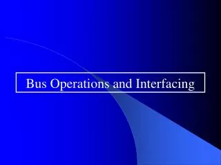 Bus Operations and Interfacing