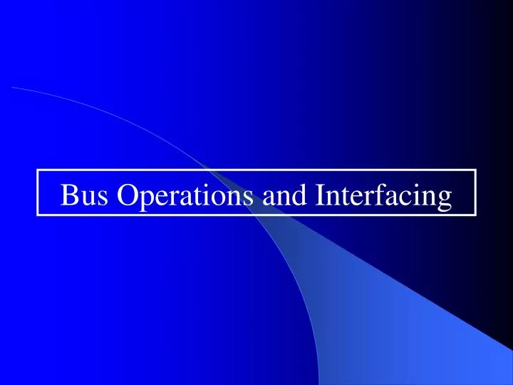 bus operations and interfacing