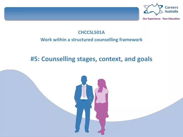 chccsl501a work within a structured counselling framework 5 counselling stages context and goals