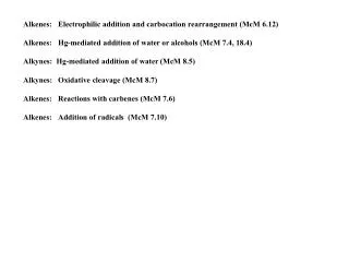 Alkenes:	Electrophilic addition and carbocation rearrangement (McM 6.12)