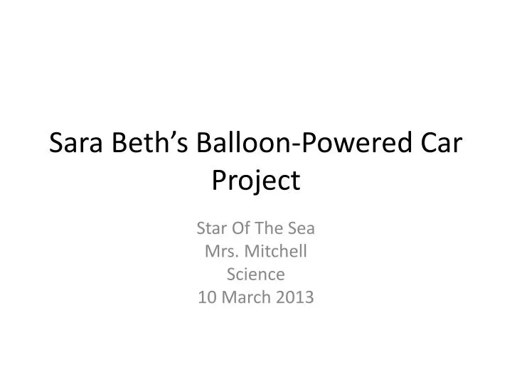 sara beth s balloon powered car project