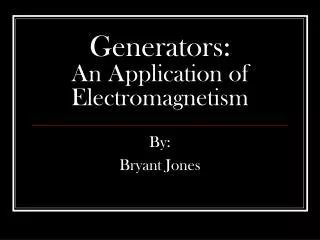 Generators: An Application of Electromagnetism