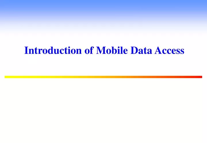 introduction of mobile data access