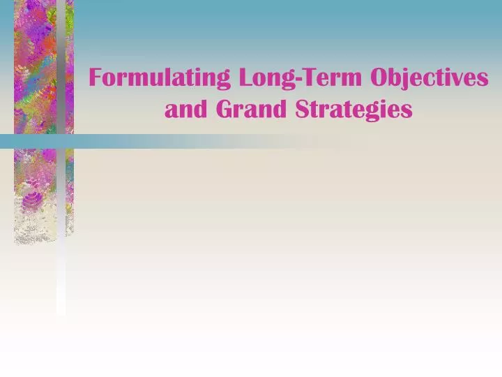 formulating long term objectives and grand strategies