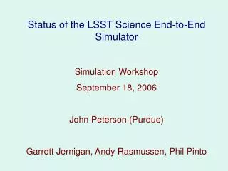 Status of the LSST Science End-to-End Simulator Simulation Workshop September 18, 2006