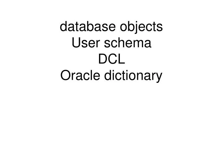 database objects user schema dcl oracle dictionary