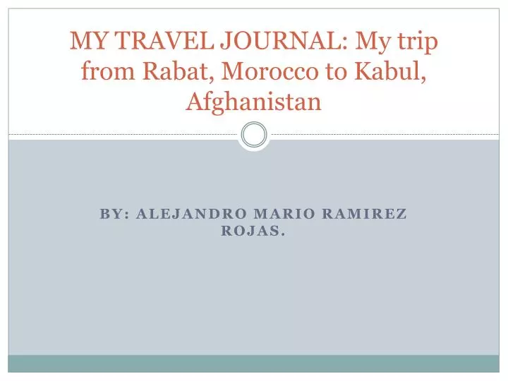 my travel journal my trip from rabat morocco to kabul afghanistan