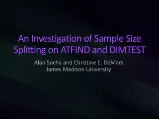 An Investigation of Sample Size Splitting on ATFIND and DIMTEST